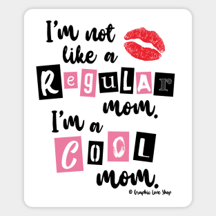 I'm not like a Regular Mom © GraphicLoveShop Magnet